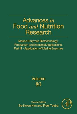 Marine Enzymes Biotechnology: Production and Industrial Applications, Part III - Application of Marine Enzymes (Advances in Food and Nutrition Research, Volume 80)
