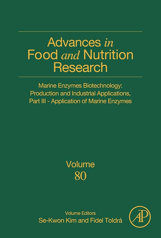 Marine Enzymes Biotechnology: Production and Industrial Applications, Part III - Application of Marine Enzymes (Advances in Food and Nutrition Research, Volume 80) by Se-Kwon Kim