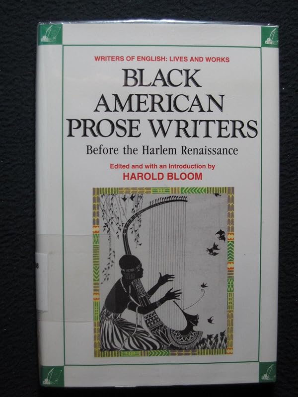 Black American Prose Writers Before the Harlem Renaissance (Writers of English Lives and Works) by Harold Bloom