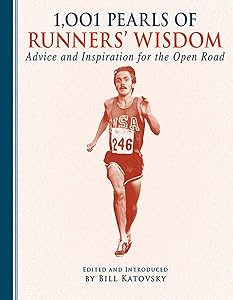 1,001 Pearls of Runners' Wisdom: Advice and Inspiration for the Open Road by Bill Katovsky