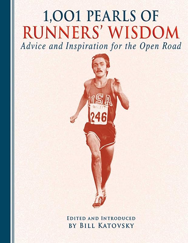 1,001 Pearls of Runners' Wisdom: Advice and Inspiration for the Open Road by Bill Katovsky