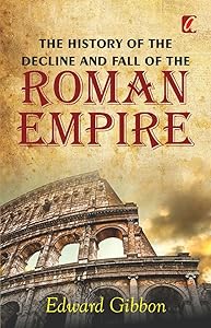 The History of the Decline and Fall of the Roman Empire