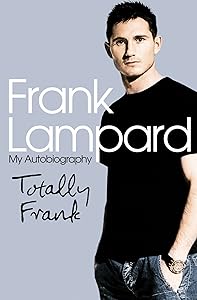 Totally Frank: The Autobiography of Frank Lampard by Frank Lampard