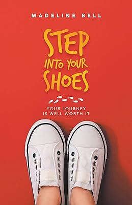 Step into Your Shoes: Your Journey Is Well Worth It