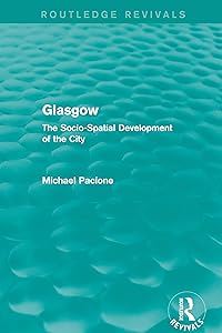 Glasgow: The Socio-Spatial Development of the City (Routledge Revivals)