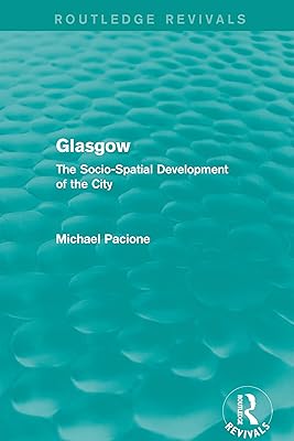 Glasgow: The Socio-Spatial Development of the City (Routledge Revivals)