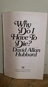 Why do I have to die?
