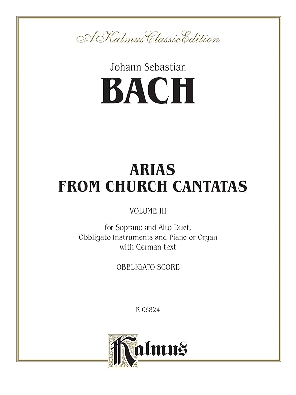 Soprano and Alto Arias (4 Duets), Vol 3: German Language Edition (Kalmus Edition, Vol 3) (German Edition) by Johann Sebastian Bach