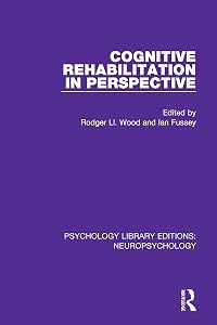 Cognitive Rehabilitation in Perspective (Psychology Library Editions: Neuropsychology Book 12) by Rodger Ll. Wood
