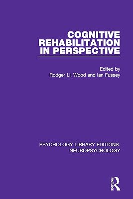 Cognitive Rehabilitation in Perspective (Psychology Library Editions: Neuropsychology Book 12)