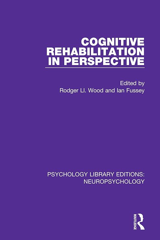 Cognitive Rehabilitation in Perspective (Psychology Library Editions: Neuropsychology Book 12) by Rodger Ll. Wood