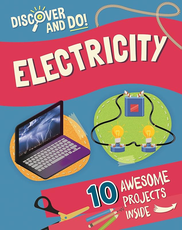 Electricity: 10 Awesome Projects Inside (Discover and Do!) by Jane Lacey