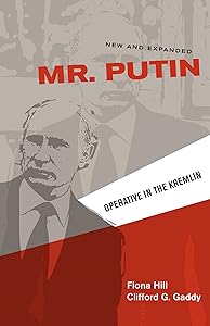 Mr. Putin: Operative in the Kremlin (Geopolitics in the 21st Century) by Fiona Hill