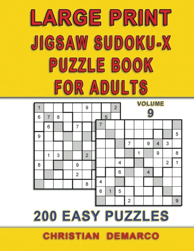 Large Print Jigsaw Sudoku-X Puzzle Book for adults – 200 Easy Puzzles - Volume 9: Ideal for Beginners – Only 2 Puzzles per Page by Christian Demarco