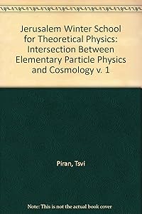 Intersection Between Elementary Particle Physics and Cosmology - Proceedings of the 1st Jerusalem Winter School for Theoretical Physics