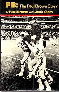 PB: The Paul Brown Story by Paul w/ Jack Clary Brown