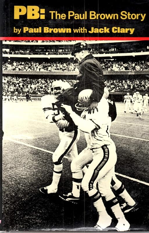 PB: The Paul Brown Story by Paul w/ Jack Clary Brown