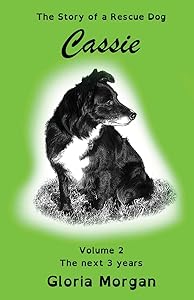 Cassie, the story of a rescue dog: Volume 2: The next 3 years (Dyslexia-Smart) by Gloria Morgan