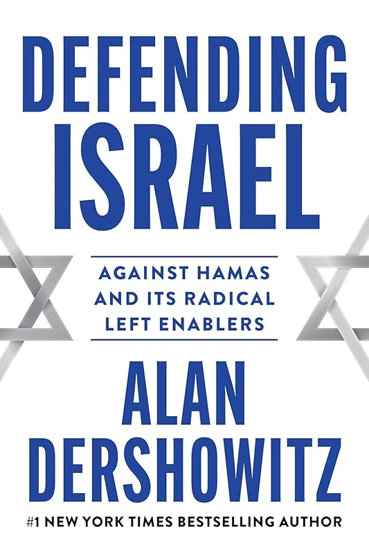 Defending Israel: Against Hamas and its Radical Left Enablers by Alan Dershowitz