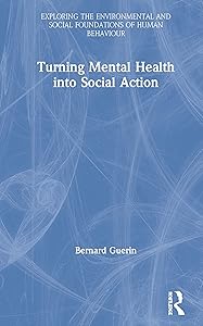 Turning Mental Health into Social Action (Exploring the Environmental and Social Foundations of Human Behaviour)