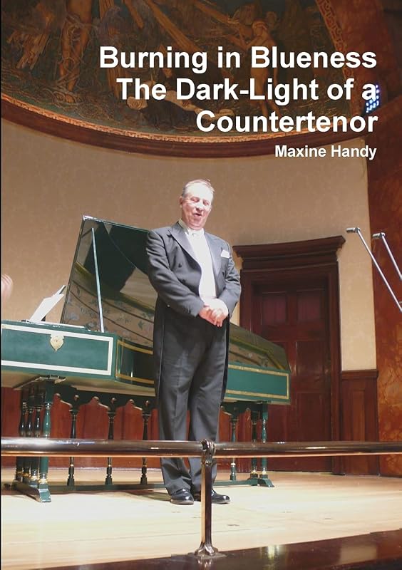 Burning in Blueness The Dark-Light of a Countertenor by Maxine Handy