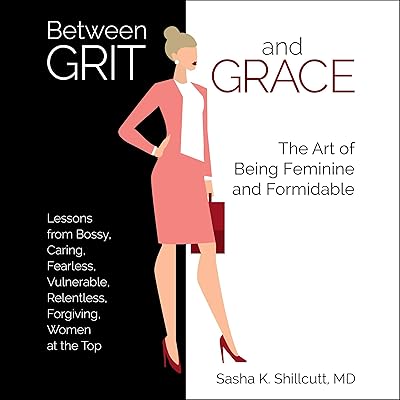 Between Grit and Grace: How to Be Feminine and Formidable