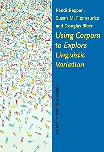 Using Corpora to Explore Linguistic Variation (Studies in Corpus Linguistics)
