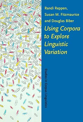 Using Corpora to Explore Linguistic Variation (Studies in Corpus Linguistics)