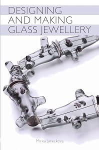 Designing and Making Glass Jewellery by Mirka Janeckova