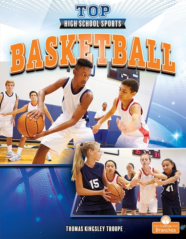 Basketball (Top High School Sports) by Thomas Kingsley Troupe