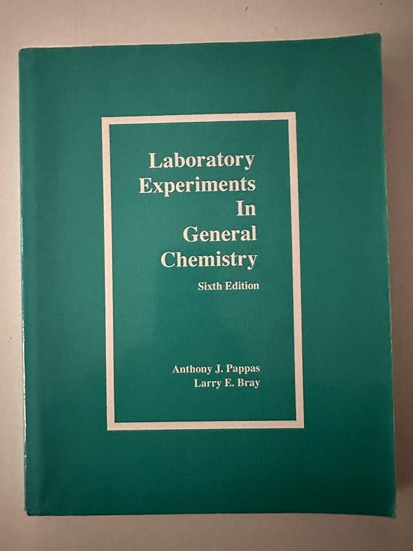 Laboratory Experiments in General Chemistry (Six Edition) by Anthony J. Pappas