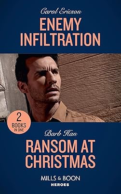 Enemy Infiltration: Enemy Infiltration (Red, White and Built: Delta Force Deliverance) / Ransom at Christmas (Rushing Creek Crime Spree) (Mills & Boon Heroes)