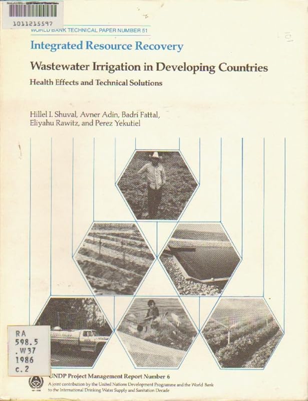 Wastewater Irrigation in Developing Countries: Health Effects and Technical Solutions (Integrated Resource Recove) by Hillel I. Shuval