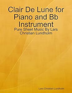 Clair De Lune for Piano and Bb Instrument - Pure Sheet Music By Lars Christian Lundholm