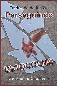 Perseguindo Estocolmo: Um conto americano (Portuguese) by Andrea Champion