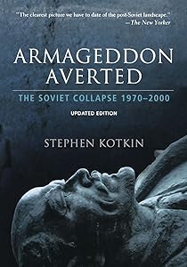 Armageddon Averted: The Soviet Collapse, 1970-2000 by Stephen Kotkin