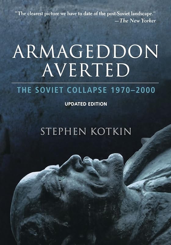 Armageddon Averted: The Soviet Collapse, 1970-2000 by Stephen Kotkin