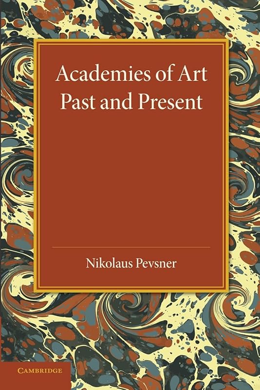 Academies of Art: Past and Present by Nikolaus Pevsner