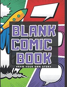 Blank Comic Book: Draw Your Own Comics For Kids 120 Pages Of Fun And Unique Templates by Mike Black