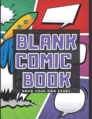 Blank Comic Book: Draw Your Own Comics For Kids 120 Pages Of Fun And Unique Templates