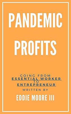 Pandemic Profits: Going From Essential Worker to Entrepreneur