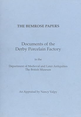 Bemrose Papers: Documents of the Derby Porcelain Factory in the Department of Medieval and Later Antiquities, the British Museum - An Appraisal