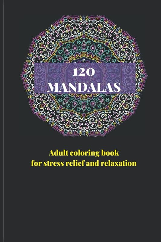 120 Mandalas: Adult coloring book for stress relief and relaxation by Simple Mandala