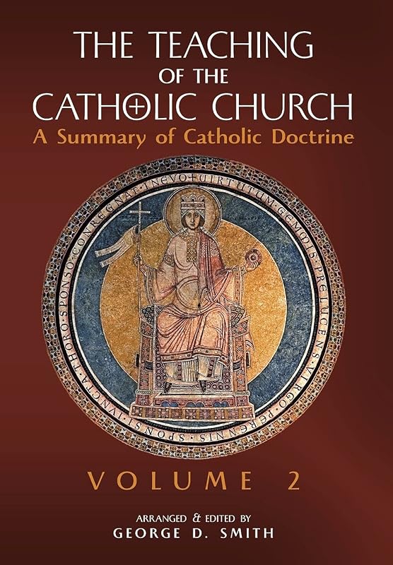 The Teaching of the Catholic Church: Volume 2: A Summary of Catholic Doctrine by Canon George D Smith