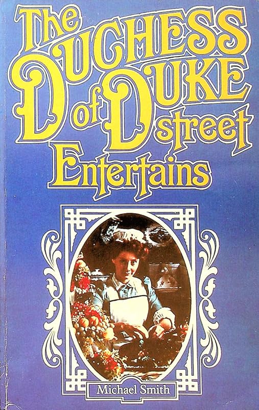 Duchess of Duke Street Entertains by Michael Smith
