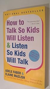 How to Talk So Kids Will Listen & Listen So Kids Will Talk by Adele Faber