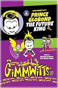Gimmwitts: Series 1 of 4 - Prince Globond The Future King (ebook) (Gimmwitts Series) by Melanie Joy Bacon Paul Jeffrey Davids