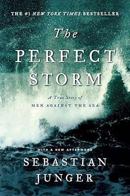 The Perfect Storm: A True Story of Men Against the Sea