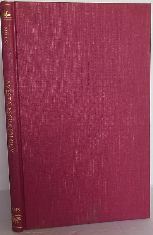 Avesta Eschatology: Compared With the Books of Daniel and Revelations by Lawrence Heyworth Mills