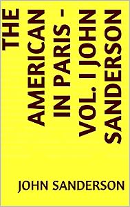 The American in Paris - Vol. I John Sanderson